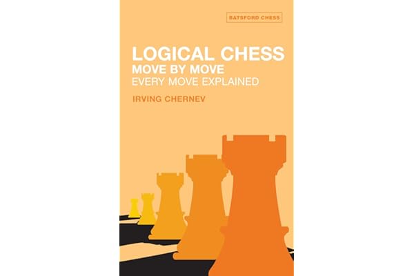 Logical Chess: Move by Move: Every Move Explained (Batsford Chess Book)