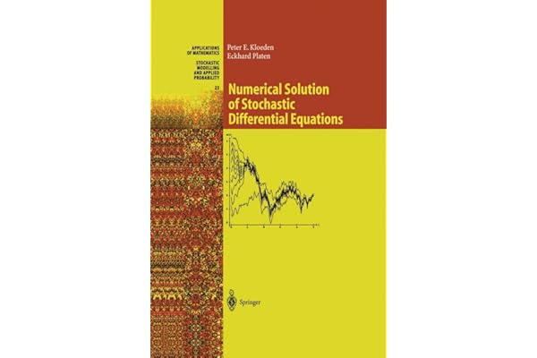Numerical Solution of Stochastic Differential Equations (Stochastic Modelling and Applied Probability)