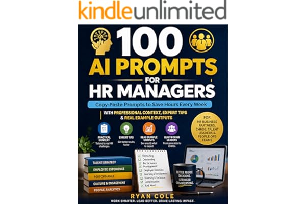 100 AI PROMPTS FOR HR MANAGERS: Copy-Paste Prompts to Save Hours Every Week With Professional Context, Expert Tips & Real Exa