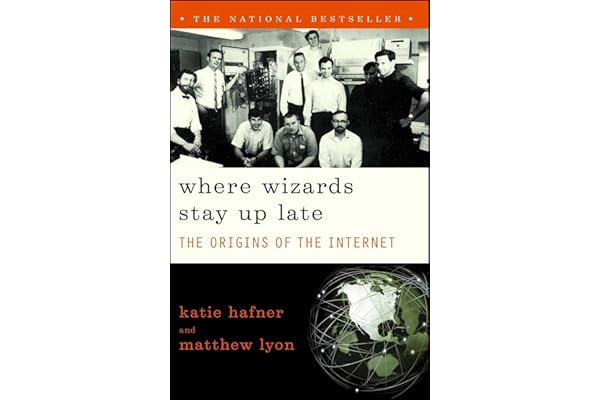 Where Wizards Stay Up Late: The Origins Of The Internet